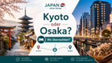 Kyoto oder Osaka Vergleich mit Tempel, Stadt, Hotel und Reiseplanung