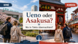 Ueno oder Asakusa in Tokio Hotelvergleich für deutsche Japanreisende